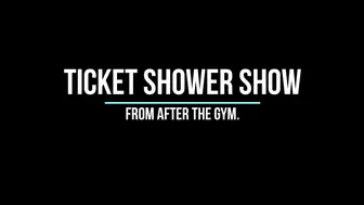 Shower ticket show