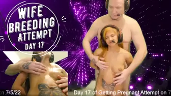 Day 17 Ex-Wife Breeding Attempt - SexyGamingCouple